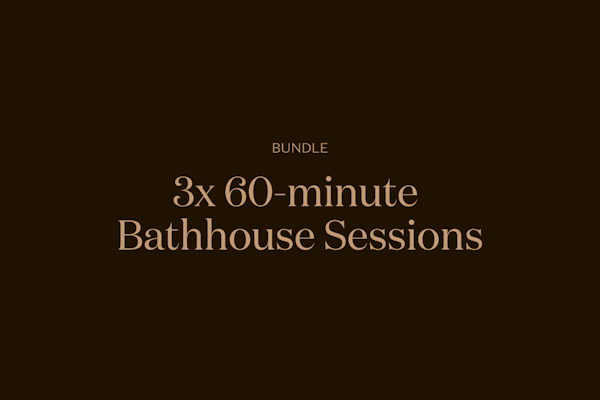 3x 60-minute Bathhouse Sessions