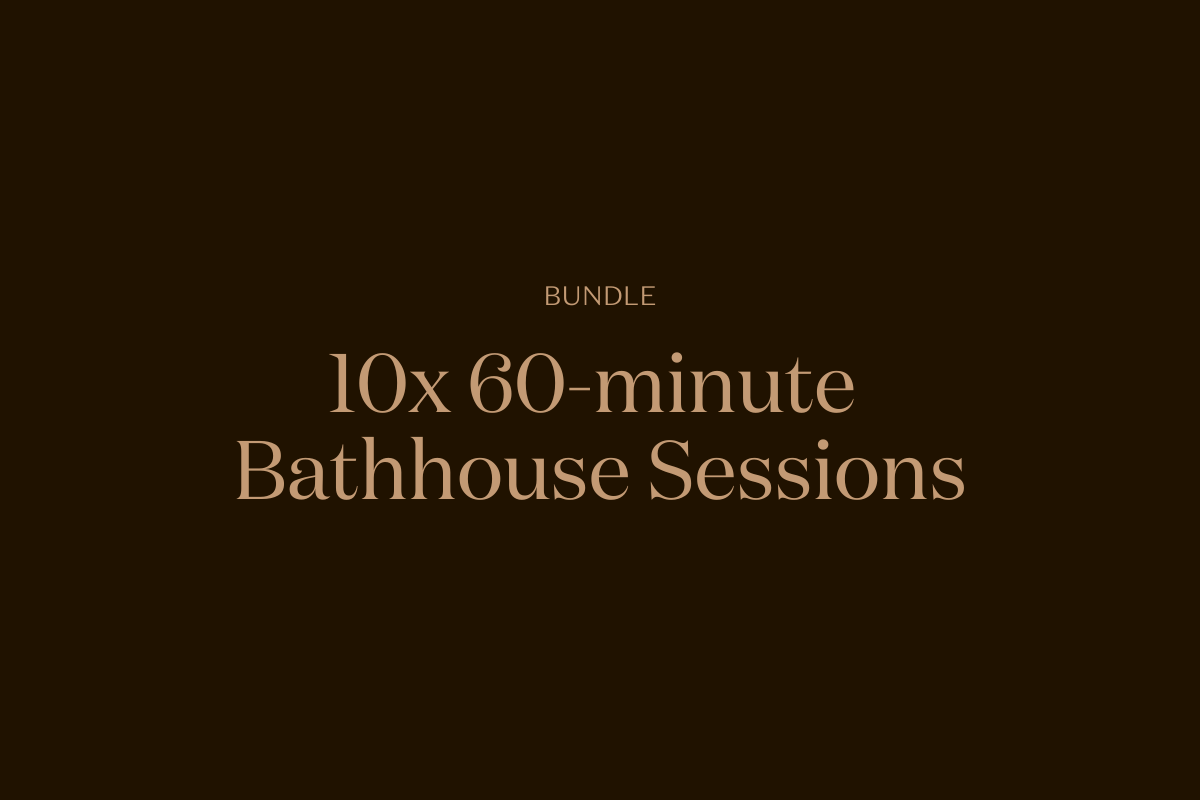 10x 60-minute Bathhouse Sessions