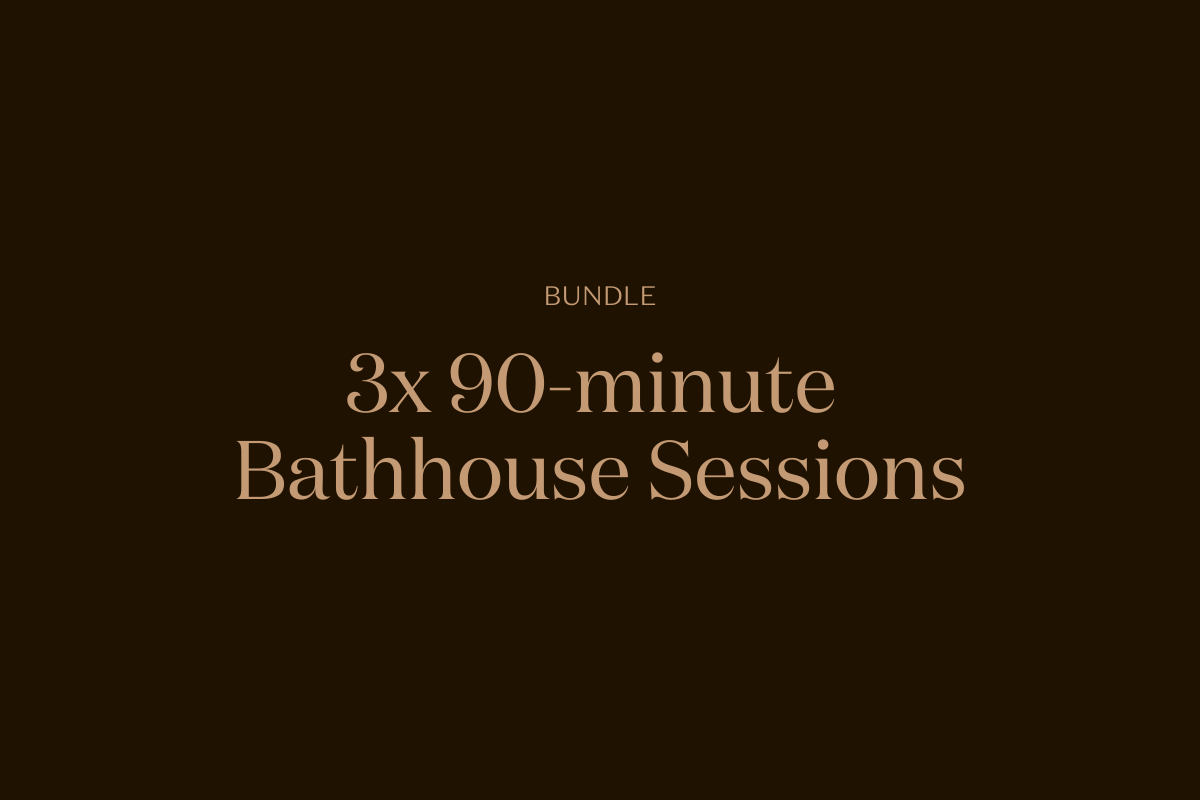 3x 90-minute Bathhouse Sessions