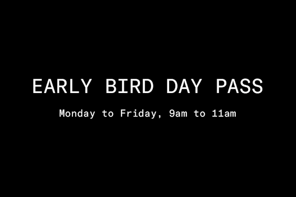 Early Bird, Mon-Fri 9am-11am