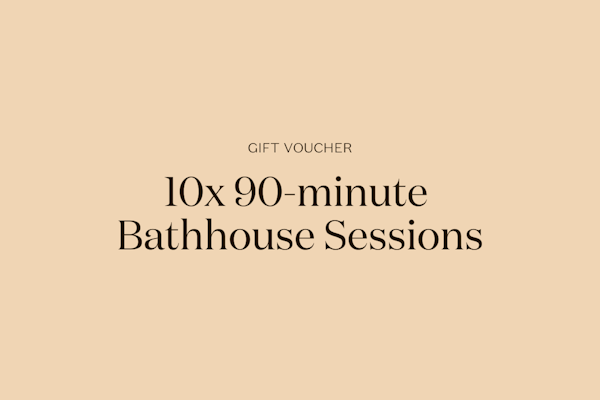 Gift | 10x 90-minute Bathhouse Sessions