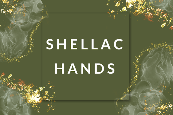 Shellac Hands