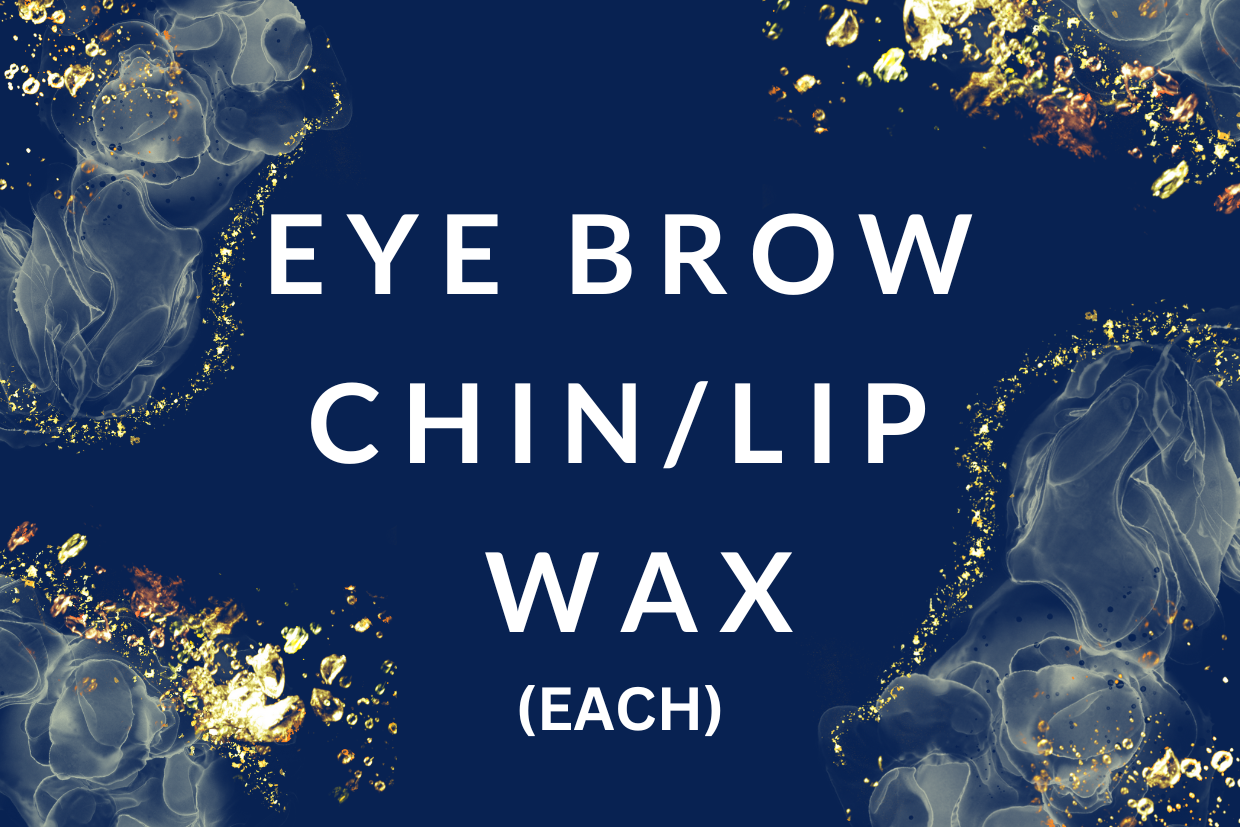 Eye Brow/Chin/Lip WAX EACH