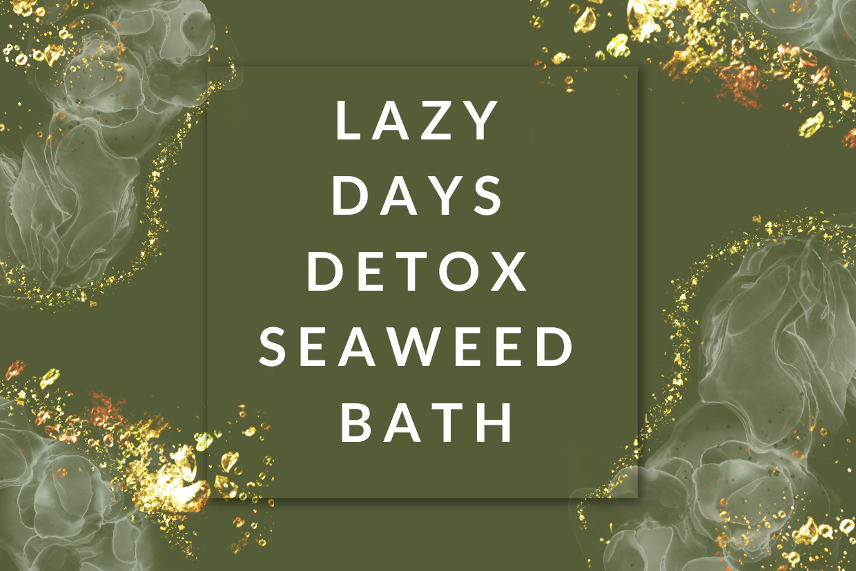 LAZY DAYS Detox Seaweed Bath | 40 mins