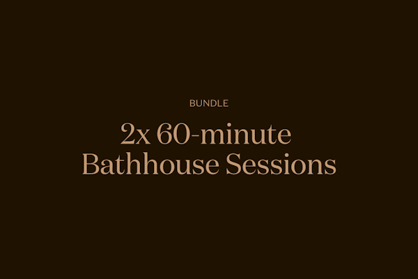 2x 60-minute Bathhouse Sessions