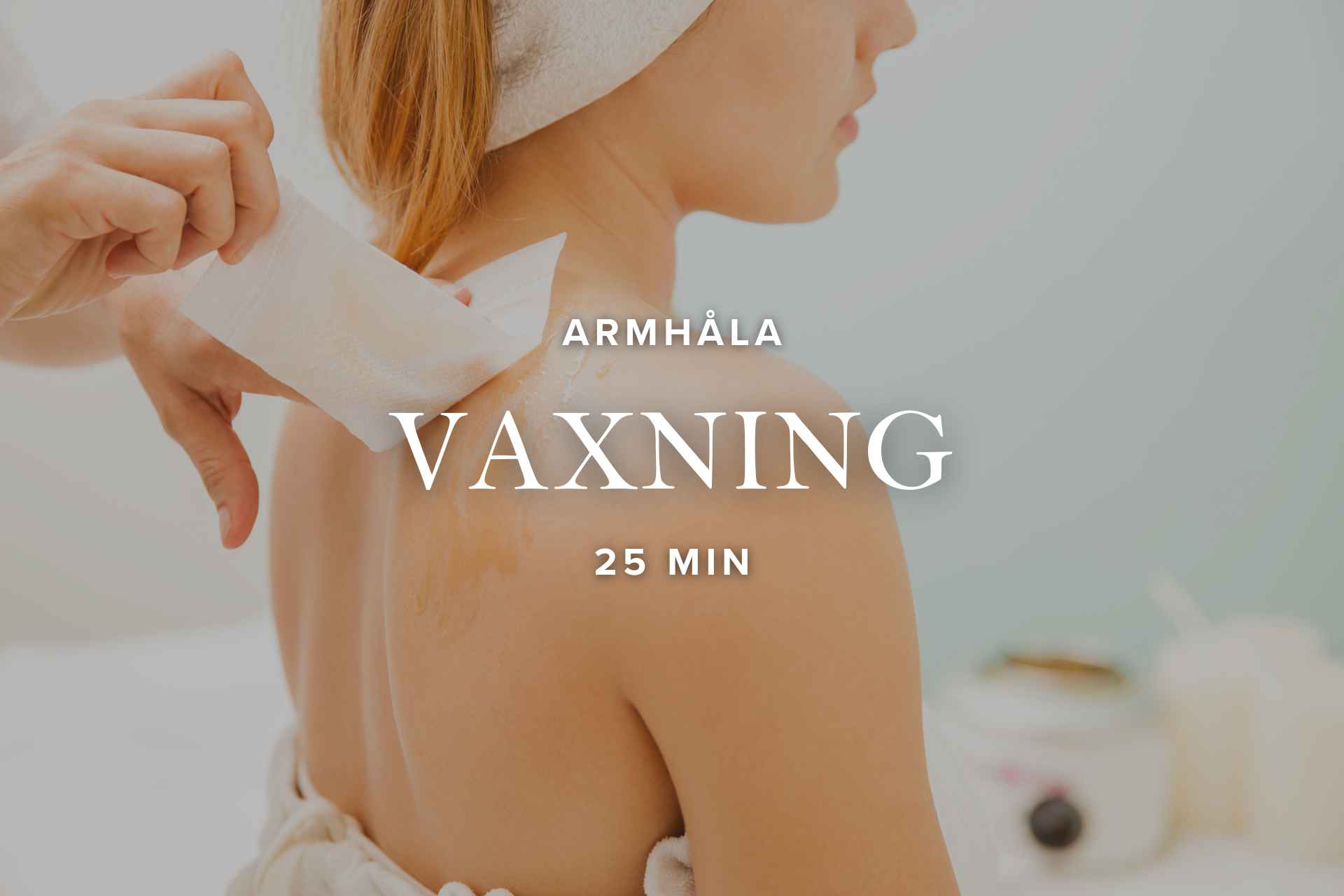 Vax Armhåla | 25 min