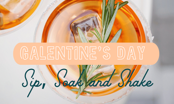 Galentine's Day Sip, Soak & Shake - Cocktail Class