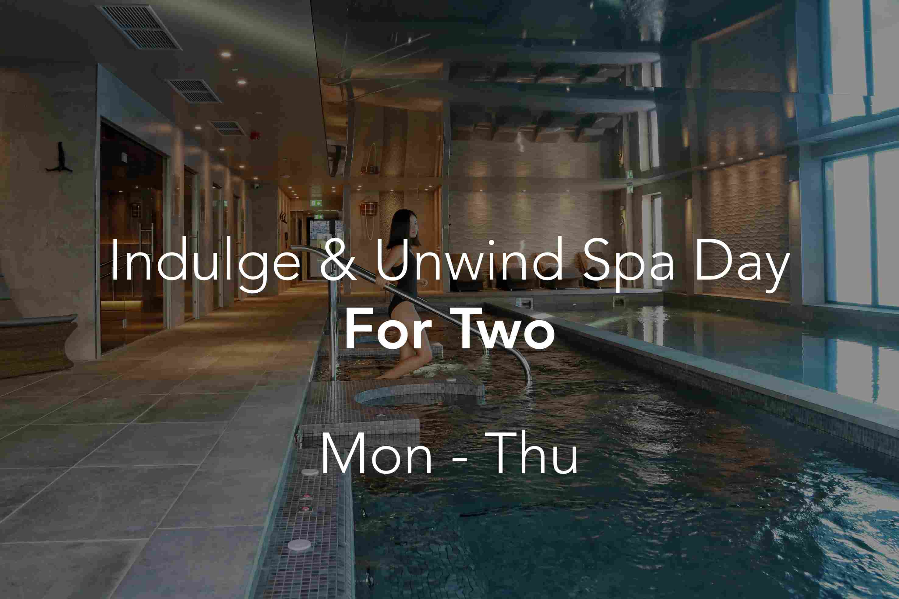 Indulge & Unwind Spa Day for Two (Mon - Thu)