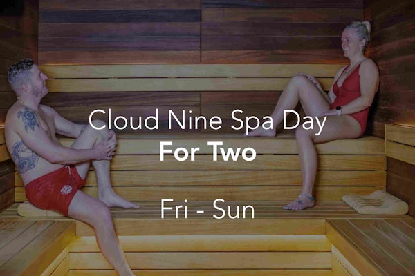 Cloud Nine Spa Day for Two (Fri - Sun)
