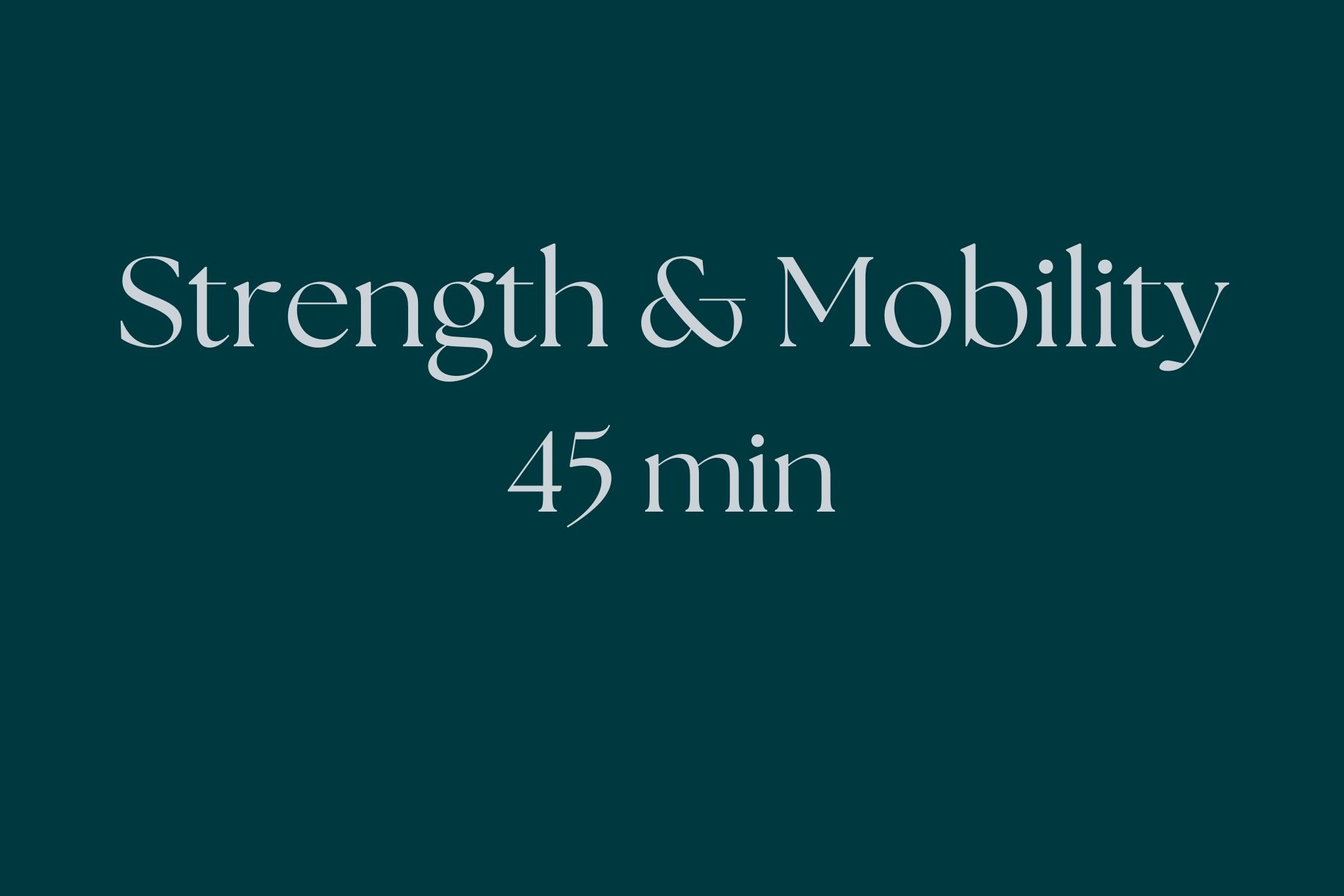 Strength & Mobility 45 min
